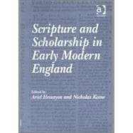 Scripture And Scholarship in Early Modern England