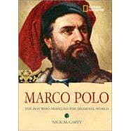 World History Biographies: Marco Polo The Boy Who Traveled the Medieval World