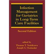 Infection Management for Geriatrics in Long-Term Care Facilities, Second Edition