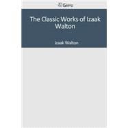 The Classic Works of Izaak Walton
