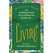 Practically Pagan - An Introduction to Alternative Guides to Living,9781789048933