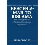 Beach-la-Mar to Bislama The Emergence of a Natural Language in Vanuatu