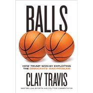 Balls How Trump, Young Men, and Sports Saved America