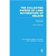 The Collected Papers of Lord Rutherford of Nelson: Volume 2