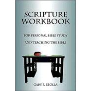 Scripture Workbook : For Personal Bible Study and Teaching the Bible