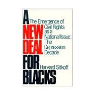 A New Deal for Blacks The Emergence of Civil Rights As a National Issue: The Depression Decade