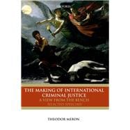 The Making of International Criminal Justice The View from the Bench: Selected Speeches