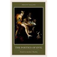The Poetics of Evil Toward an Aesthetic Theodicy book cover, ISBN 9780199778935