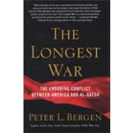 The Longest War The Enduring Conflict between America and Al-Qaeda