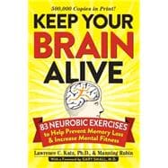 Keep Your Brain Alive 83 Neurobic Exercises to Help Prevent Memory Loss and Increase Mental Fitness