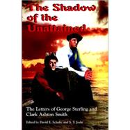 The Shadow of the Unattained: The Letters of Geroge Sterling and Clark Ashton Smith