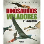 Atlas Ilustrado De Los Pterosaurios / The illustrated Encyclopedia of Pterosaurs