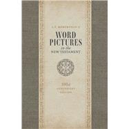 Word Pictures in the New Testament, 100th Anniversary Edition, 3-Volume Set