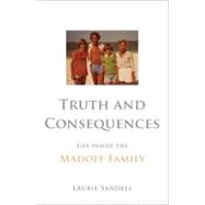 Truth and Consequences Life Inside the Madoff Family