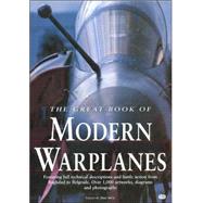 The Great Book of Modern Warplanes: Featuring Full Technical Descriptions and Battle Action from Baghdad to Belgrade