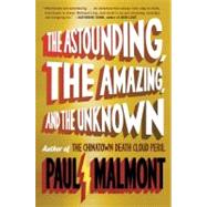 The Astounding, the Amazing, and the Unknown; A Novel