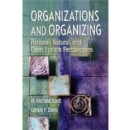 Organizations and Organizing Rational, Natural and Open Systems Perspectives