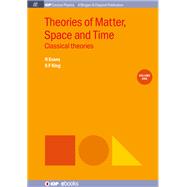 Theories of Matter, Space and Time, Volume 1