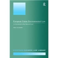 European Union Environmental Law: An Introduction to Key Selected Issues