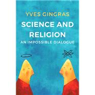 Science and Religion An Impossible Dialogue