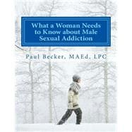 What a Woman Needs to Know About Male Sexual Addiction