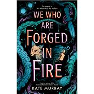 We Who Are Forged in Fire