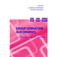 Group Formation in Economics : Networks, Clubs, and Coalitions