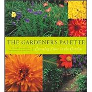 Gardener's Palette : Creating Color in the Garden