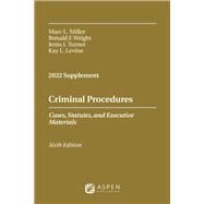 Criminal Procedures, Cases, Statutes, and Executive Materials 2022 Supplement