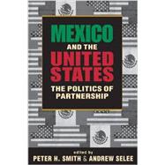 Mexico and the United States: The Politics of Partnership