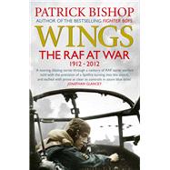 Wings The RAF at War, 1912-2012