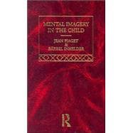 Mental Imaginery in the Child: Selected Works vol 6