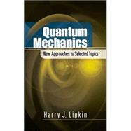 Quantum Mechanics New Approaches to Selected Topics