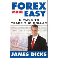 Forex Made Easy 6 Ways to Trade the Dollar