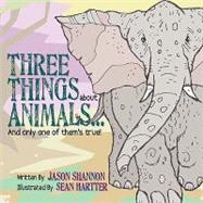 Three Things about Animals... : And Only One of Them's True!