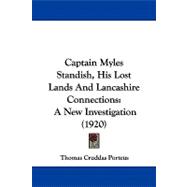 Captain Myles Standish, His Lost Lands and Lancashire Connections : A New Investigation (1920)