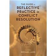 The Guide to Reflective Practice in Conflict Resolution