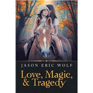 Love, Magic, & Tragedy
