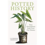 Potted History How Houseplants Took Over Our Homes