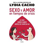 Sexo y amor en tiempo de crisis / Sex and Love in Times of Crisis: Everything you should know before turning 40