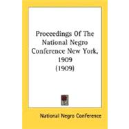 Proceedings Of The National Negro Conference New York, 1909