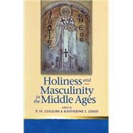 Holiness And Masculinity In The Middle Ages