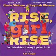Rise, Girl, Rise: Our Sister-Friend Journey. Together for All.,9781338888942