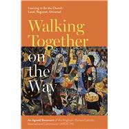 Walking Together on the Way: Learning to Be the Church - Local, Regional, Universal