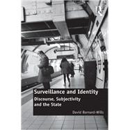 Surveillance and Identity: Discourse, Subjectivity and the State