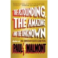 The Astounding, the Amazing, and the Unknown A Novel