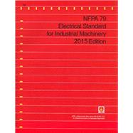 NFPA 79: Electrical Standard for Industrial Machinery, 2015 Edition