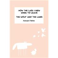 How the Lark Knew When to Leave & the Wolf and the Lamb