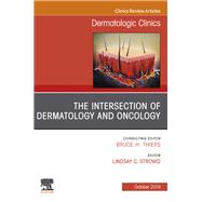 The Intersection of Dermatology and Oncology, an Issue of Dermatologic Clinics