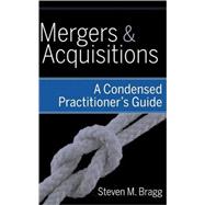 Mergers and Acquisitions A Condensed Practitioner's Guide